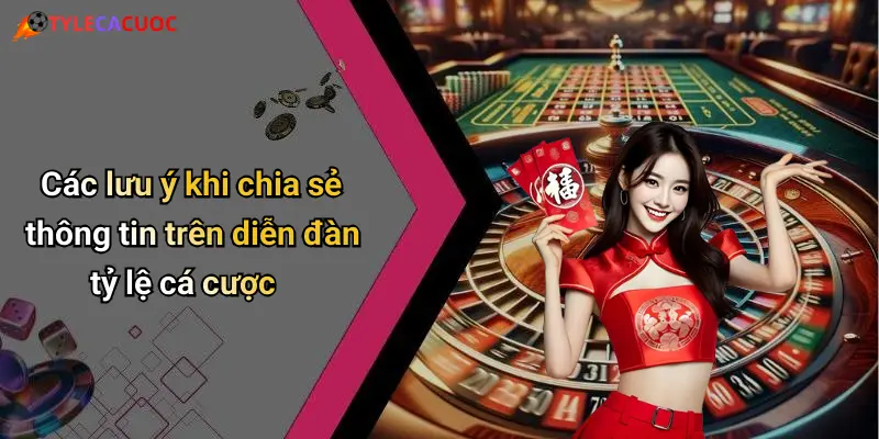 Các lưu ý khi chia sẻ thông tin trên diễn đàn tỷ lệ cá cược