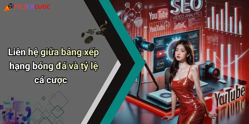 Bảng Xếp Hạng Bóng Đá: Kết Quả Nổi Bật, Tỷ Lệ Cá Cược Sôi Động 2 Liên hệ giữa bảng xếp hạng bóng đá và tỷ lệ cá cược