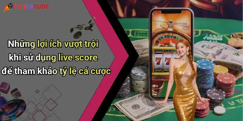 Live Score: Sức Mạnh Thời Gian Thực Và Vai Trò Trong Cá Cược Thể Thao 51 Những lợi ích vượt trội khi sử dụng live score để tham khảo tỷ lệ cá cược