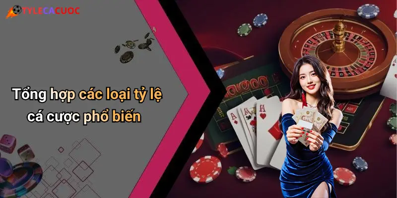 Tổng hợp các loại tỷ lệ cá cược phổ biến